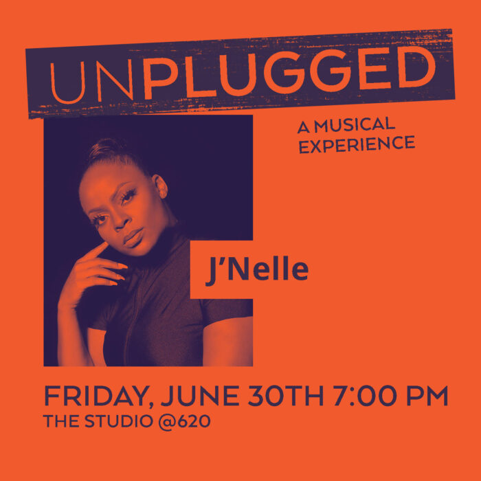 Unplugged, A musical experience featuring  J’Nelle
