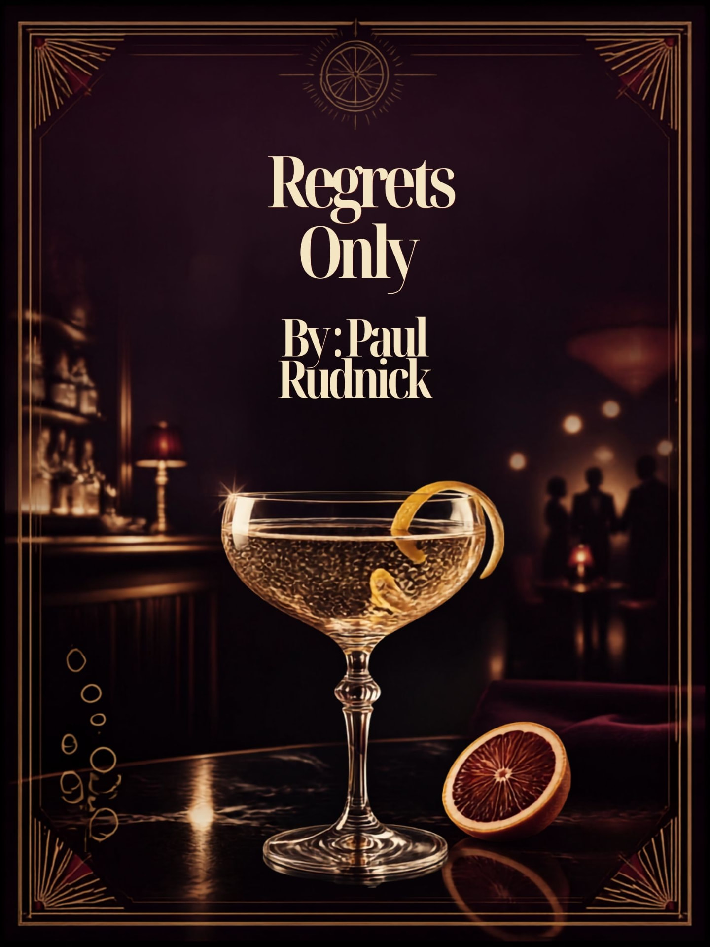 Regrets Only by Paul Rudnick - a martini glass on a bar in a dark Art Deco lounge